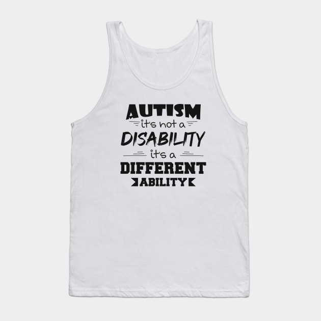 Autism It's Not A Disability It's A Different Ability Gift Tank Top by zerouss